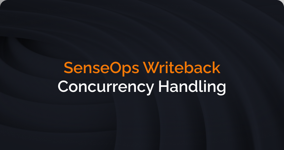 SenseOps Writeback - Concurrency Handling